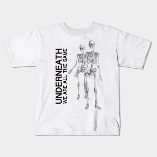 Underneath we are all the same... Kids T-Shirt